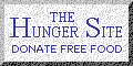 The Hunger site donates food for every person who clicks through on their site.